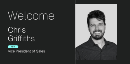 Welcome Chris Griffiths VP of Enterprise Sales